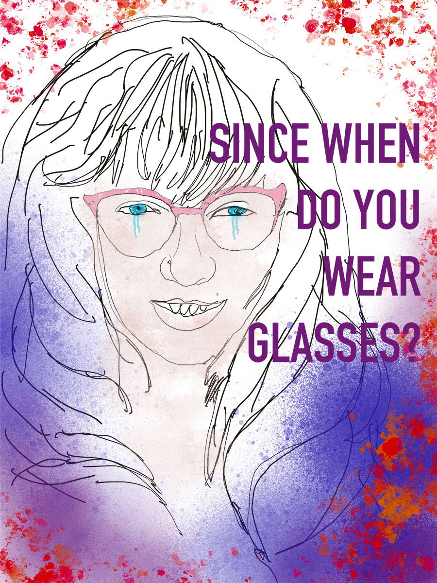 Stupid Shit: Since when do you wear glasses?